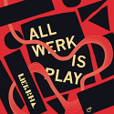 Werkha/ALL WERK IS PLAY DLP