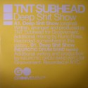 TNT Subhead/DEEP SHIT SHOW  12"