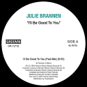 Julie Brannen/I'LL BE GOOD TO YOU 12"