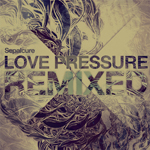 Sepalcure/LOVE PRESSURE REMIXED EP 12"