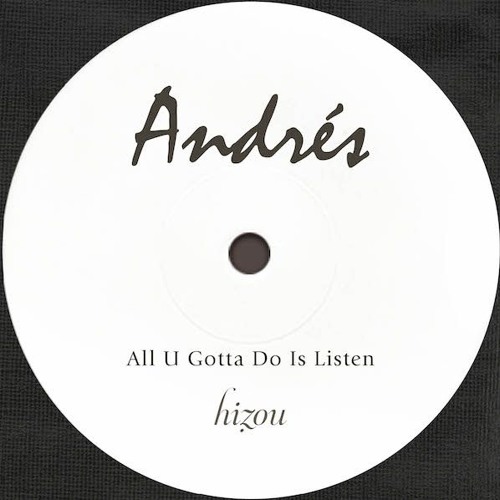 Andres/ALL U GOTTA DO IS LISTEN 12"