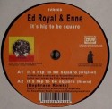 Ed Royal & DJ Enne/HIP TO BE SQUARE 12"