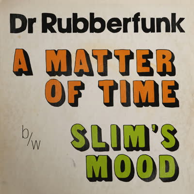 Dr. Rubberfunk/A MATTER OF TIME 7"