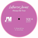 LeBaron James/ALWAYS BE TRUE 12"