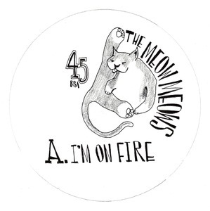 Meow Meows/I'M ON FIRE EP 7"