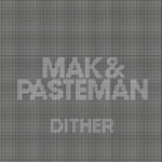 Mak & Pasteman/DITHER 12"