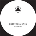 Phantom & Hold/GLASS HEART 12"