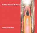 Hieroglyphic Being/SO MUCH NOISE CD