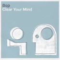 Bop/CLEAR YOUR MIND CD