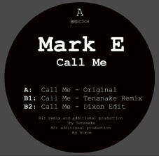 Mark E/CALL ME (TENSNAKE/DIXON RMX) 12"