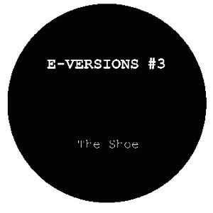 E-Versions/#3 THE SHOE (MARK E EDIT) 12"