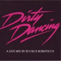 Ruckus Roboticus/DIRTY DANCING MIX CD