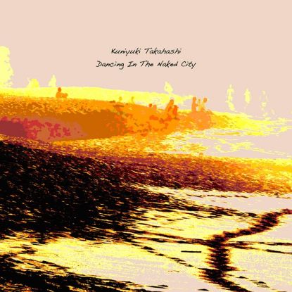 Kuniyuki/DANCING IN THE NAKED CITY CD