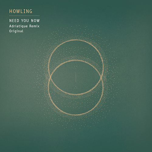 Howling/NEED YOU NOW (ADRIATIQUE RX) 12"