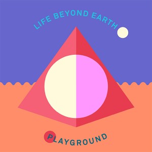 Life Beyond Earth/PLAYGROUND EP 12"