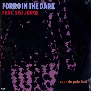 Forro In The Dark/SUOR DE PELE FINA 12"
