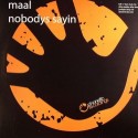 Maal/NOBODY'S SAYING 12"