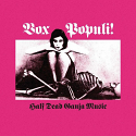 Vox Populi/HALF DEAD GANJA MUSIC LP