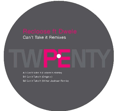 Recloose/CAN'T TAKE IT RMXS FT DWELE 12"