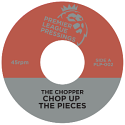 Chopper/CHOP UP THE PIECES 7"