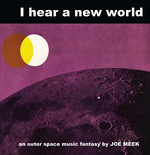 Joe Meek/I HEAR A NEW WORLD LP