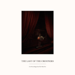 Last Of The Crooners/LIVE @ PALM TREE LP