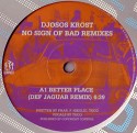 Djosos Krost/NO SIGN OF BAD REMIXES 12"