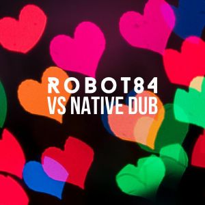Robot84/ROBOT84 VS NATIVE DUB 12"