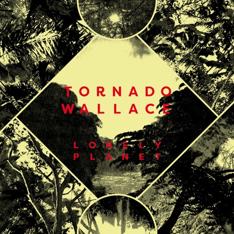 Tornado Wallace/LONELY PLANET (2026 REISSUE) LP