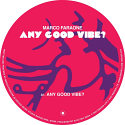 Marco Faraone/ANY GOOD VIBE? 12"