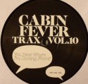 Cabin Fever/CABIN FEVER VOL.10 12"