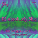 DJ Absolutely Sh*t/SLOGGERS BAR EP 12"