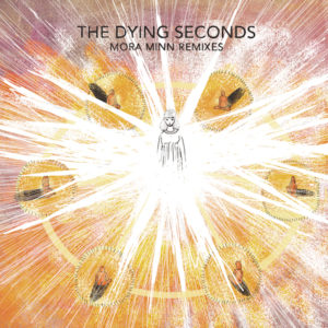 Dying Seconds, The/MORA MINN REMIXES 12"