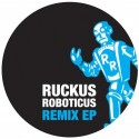 Ruckus Roboticus/REMIX EP 12"