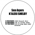 K'Alexi Shelby/SEXO ASPERO (GU RMX) 12"