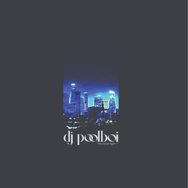 DJ Poolboi/INTO BLUE LIGHT LP