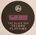 Black Dog/TECHNO PLAYTIME 12"
