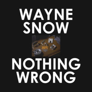 Wayne Snow/NOTHING WRONG 12"