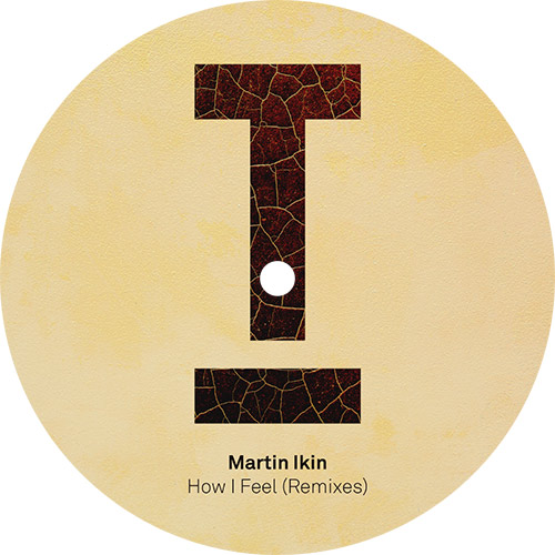 Martin Ikin/HOW I FEEL (REMIXES) 12"