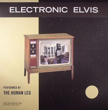 Human Leg/ELECTRONIC ELVIS LP