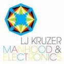 LJ Kruzer/MANHOOD & ELECTRONIC CD
