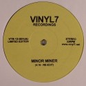 Vinyl 7/MINOR MINER 12"