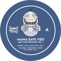 Mama Say Yes!/BAKS WAKS REMIXES 12"