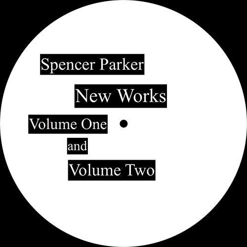 Spencer Parker/NEW WORKS V1 & V2 12"