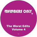 Members Only/THE WORST EDITS VOL 4 12"