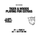 Tiger & Woods/PLAYING FOR EXTRAS EP 12"