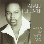 Jabari Grover/WHEN I'M WITH YOU CD